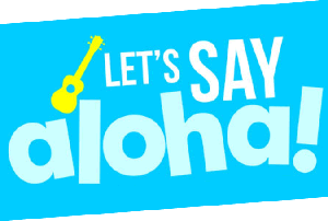 Let's Say Aloha